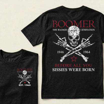 BOOMER Custom Year Shirt — EST. [YOUR YEAR] | The Badass Generation Before All You Sissies Were Born