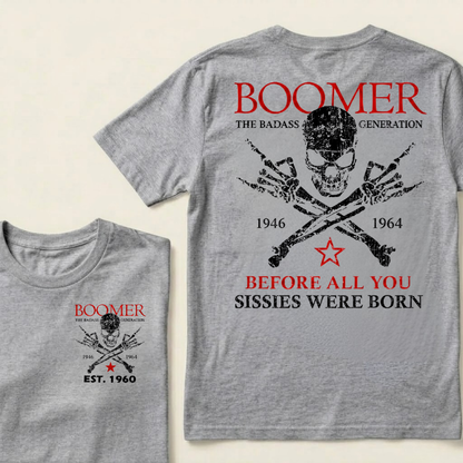 BOOMER Custom Year Shirt — EST. [YOUR YEAR] | The Badass Generation Before All You Sissies Were Born