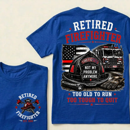 Retired Firefighter Custom Year Shirt — EST. [YOUR YEAR] | Too Old To Run, Too Tough To Quit Tee